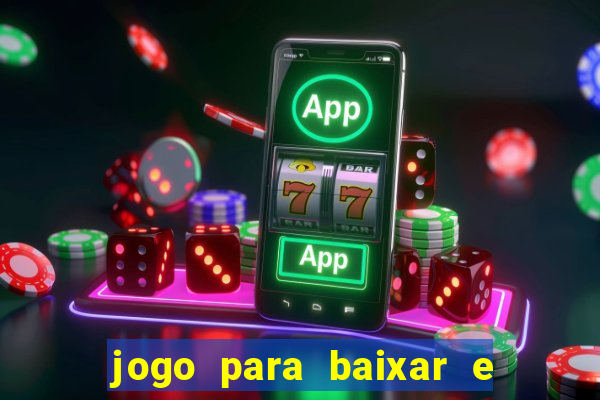 jogo para baixar e ganhar dinheiro